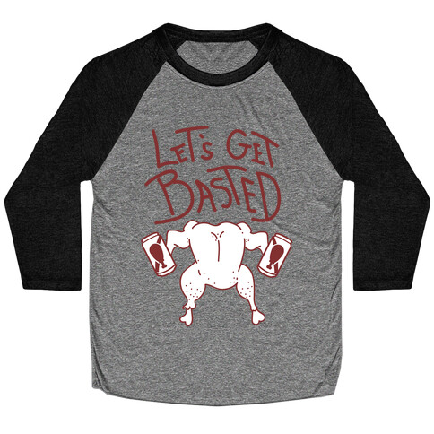 Let's Get Basted Baseball Tee