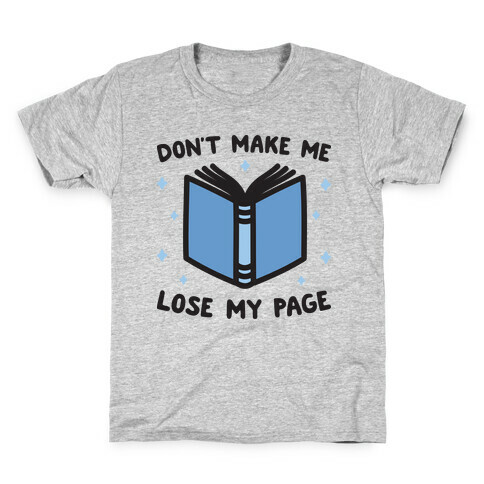 Don't Make Me Lose My Page Kids T-Shirt