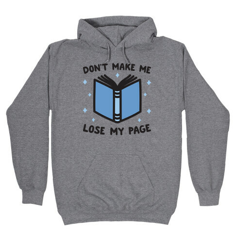 Don't Make Me Lose My Page Hooded Sweatshirt