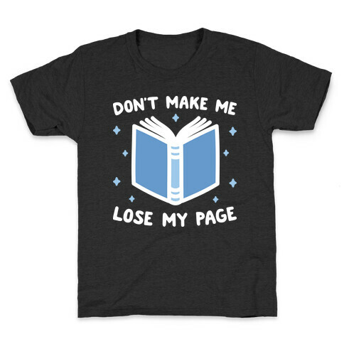 Don't Make Me Lose My Page Kids T-Shirt