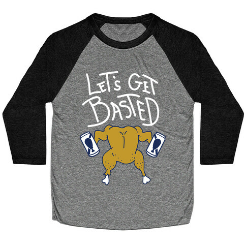 Let's Get Basted Baseball Tee