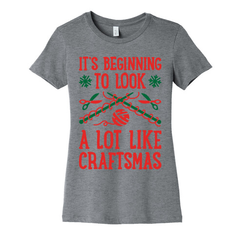 It's Beginning To Look A Lot Like Craftsmas Womens T-Shirt
