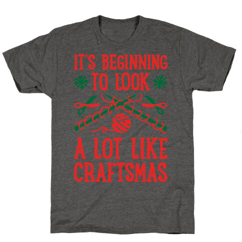 It's Beginning To Look A Lot Like Craftsmas T-Shirt
