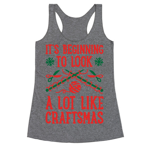 It's Beginning To Look A Lot Like Craftsmas Racerback Tank Top