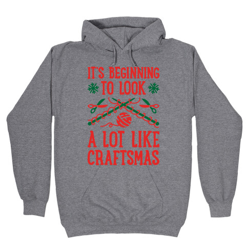 It's Beginning To Look A Lot Like Craftsmas Hooded Sweatshirt