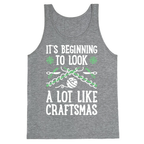 It's Beginning To Look A Lot Like Craftsmas Tank Top