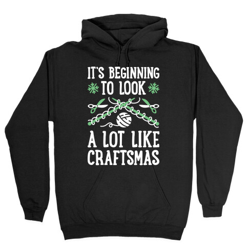 It's Beginning To Look A Lot Like Craftsmas Hooded Sweatshirt