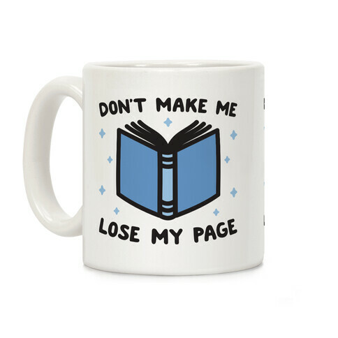 Don't Make Me Lose My Page Coffee Mug