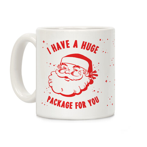 I Have A Huge Package For You Santa Coffee Mug
