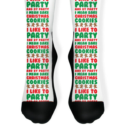 I Like To Party And By Party I Mean Bake Christmas Cookies Sock