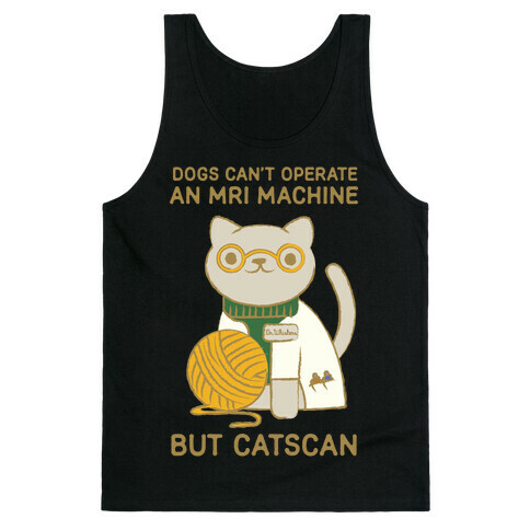 Dogs Can't Operate an MRI Machine Tank Top