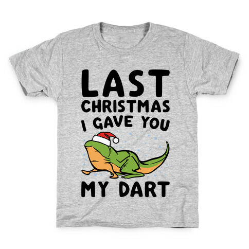 Last Christmas I Have You My Dart Parody Kids T-Shirt
