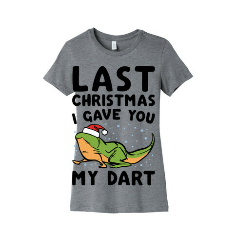 Last Christmas I Have You My Dart Parody Womens T-Shirt
