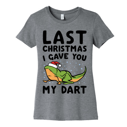 Last Christmas I Have You My Dart Parody Womens T-Shirt