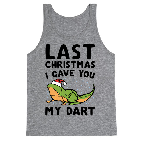 Last Christmas I Have You My Dart Parody Tank Top