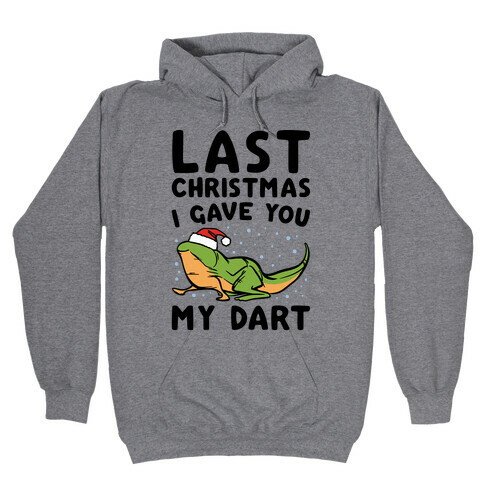 Last Christmas I Have You My Dart Parody Hooded Sweatshirt
