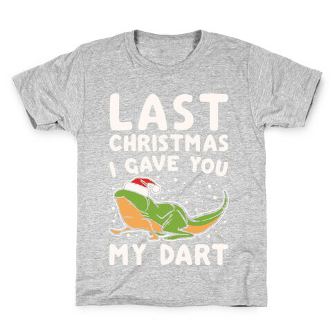 Last Christmas I Have You My Dart Parody White Print Kids T-Shirt