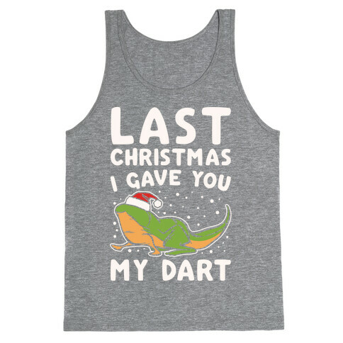Last Christmas I Have You My Dart Parody White Print Tank Top