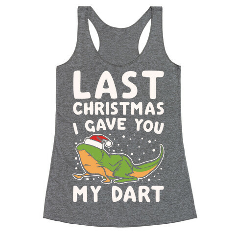 Last Christmas I Have You My Dart Parody White Print Racerback Tank Top
