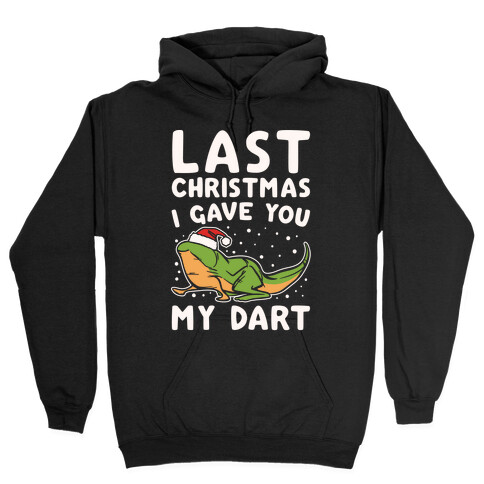 Last Christmas I Have You My Dart Parody White Print Hooded Sweatshirt