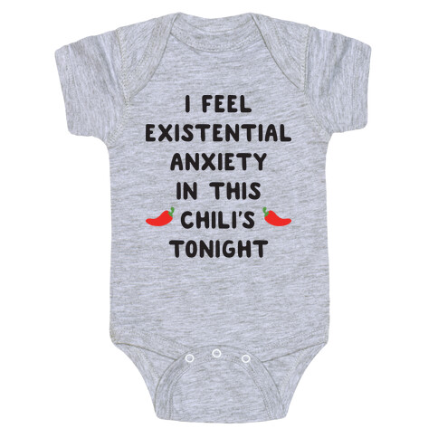 I Feel Existential Anxiety In This Chili's Tonight Baby One-Piece