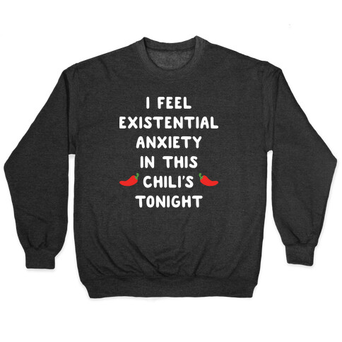 I Feel Existential Anxiety In This Chili's Tonight Pullover