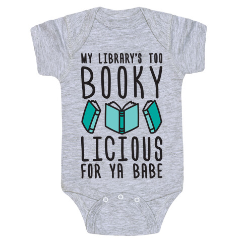 My Library's Too Bookylicious For Ya Babe Baby One-Piece