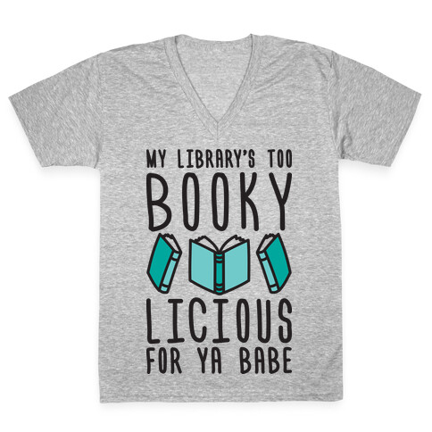 My Library's Too Bookylicious For Ya Babe V-Neck Tee Shirt