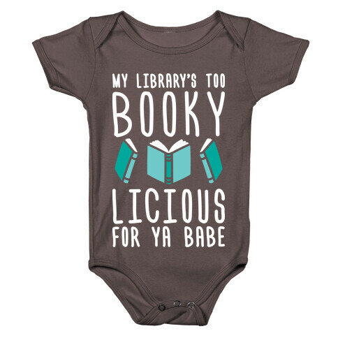 My Library's Too Bookylicious For Ya Babe Baby One-Piece