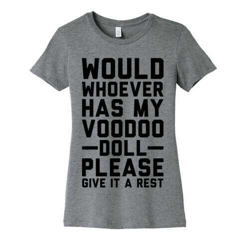 Would Whoever Has My Voodoo Doll Please Give It a Rest Womens T-Shirt
