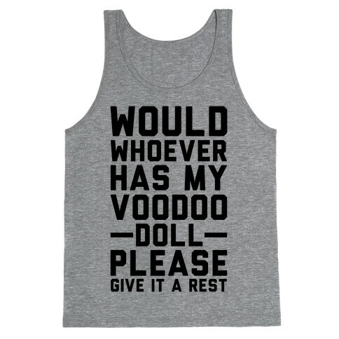 Would Whoever Has My Voodoo Doll Please Give It a Rest Tank Top