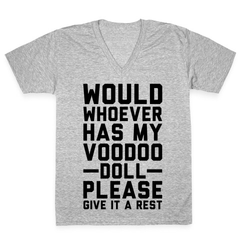 Would Whoever Has My Voodoo Doll Please Give It a Rest V-Neck Tee Shirt
