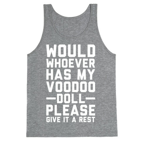 Would Whoever Has My Voodoo Doll Please Give It a Rest Tank Top