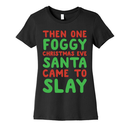 Santa Came To Slay Parody White Print Womens T-Shirt