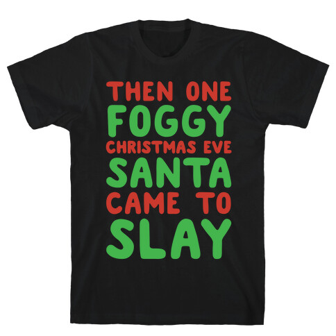 Santa Came To Slay Parody White Print T-Shirt