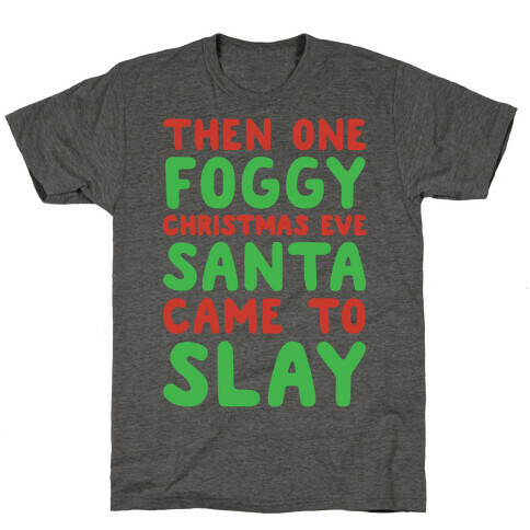 Santa Came To Slay Parody T-Shirt