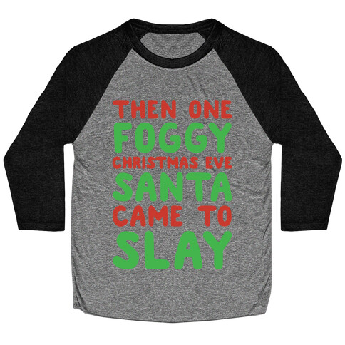 Santa Came To Slay Parody Baseball Tee