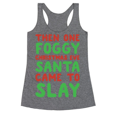 Santa Came To Slay Parody Racerback Tank Top