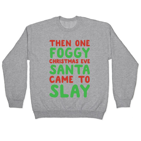 Santa Came To Slay Parody Pullover