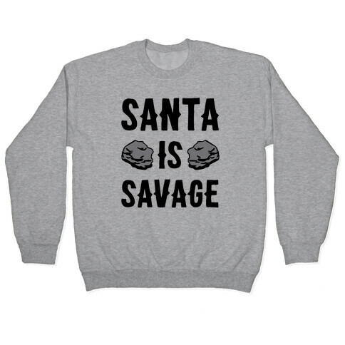 Santa Is Savage Pullover