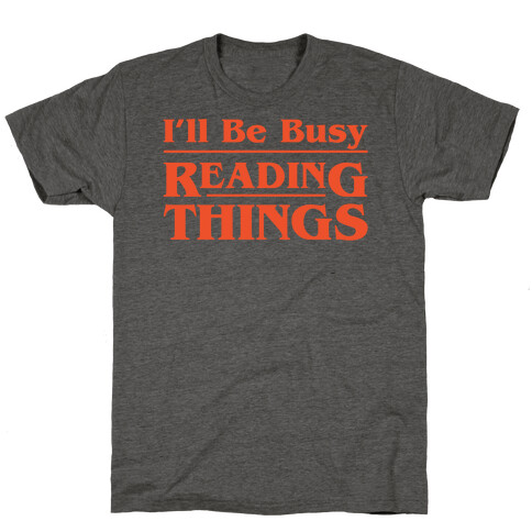 I'll Be Busy Reading Things Parody White Print T-Shirt