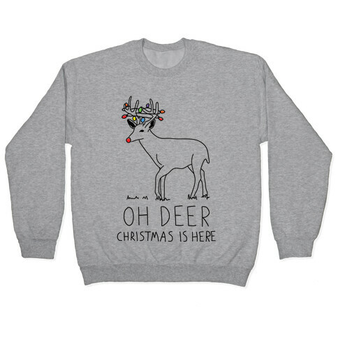 Oh Deer Christmas Is Here Pullover