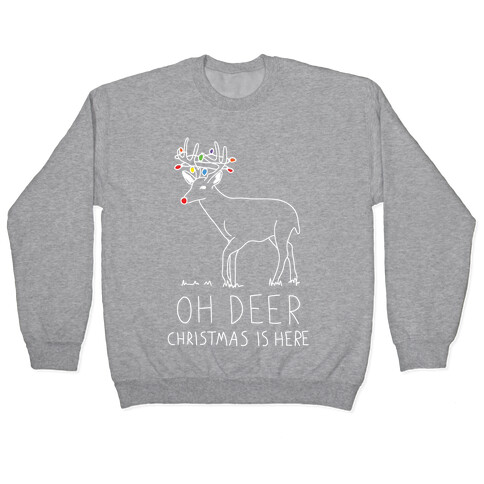 Oh Deer Christmas Is Here Pullover