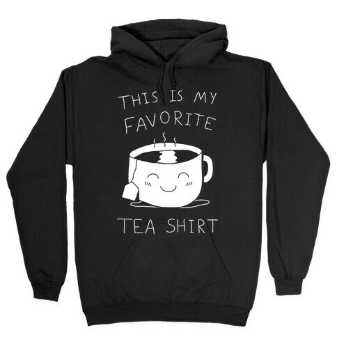 This Is My Favorite Tea Shirt Hooded Sweatshirt
