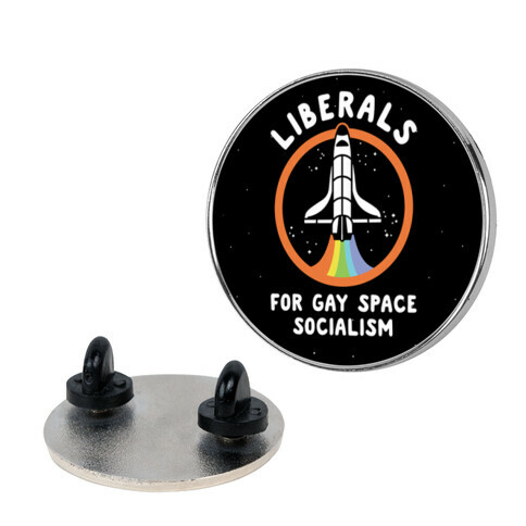 Liberals For Gay Space Socialism Pin