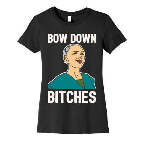 Bow Down Bitches Parody White Print Womens T-Shirt