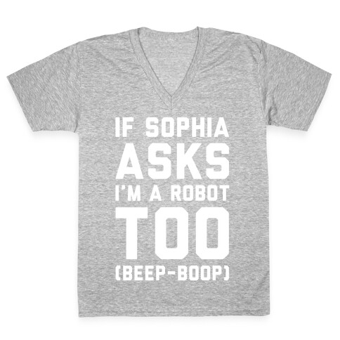 If Sophia Asks I'm A Robot Too White Print V-Neck Tee Shirt