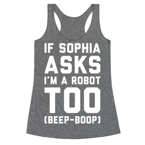 If Sophia Asks I'm A Robot Too White Print Racerback Tank Top
