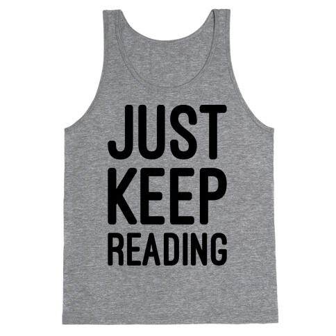 Just Keep Reading Parody Tank Top