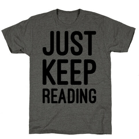 Just Keep Reading Parody T-Shirt